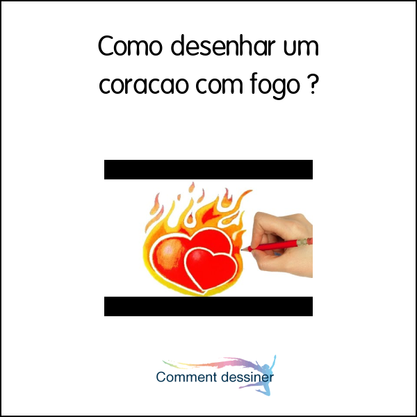 Como desenhar um coração com fogo